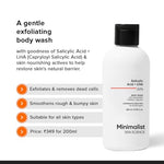 Minimalist 2% Salicylic Acid + LHA Body Wash | Gentle Exfoliating Bodywash for Body Acne, Un-even, Rough & Bumpy Skin | Sulphate (SLS), Dye, & Fragrance Free | Shower Gel for Women & Men | 200 ml image 10 — view 10